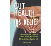 Gut Health for IBS Relief: A Structured 4-Week Program to Reduce Bloating, Reset Your Gut & Break the Stress-Digestion Cycle