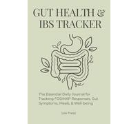 Gut Health & IBS Tracker: The Essential Daily Journal for Tracking FODMAP Responses, Gut Symptoms, Meals, & Well-being