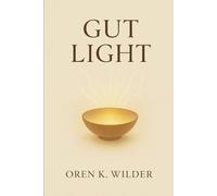 Gut Light: A Book of Presence While Eating