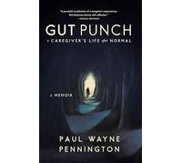 Gut Punch: A Caregiver's Life After Normal