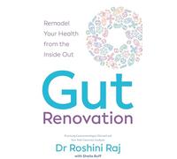 Gut Renovation: Your complete guide to the anti-aging, anti-inflammatory health benefits of digestive wellness, from a certified gastroenterologist