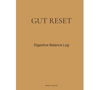 GUT RESET: A 90-Day Digestive Journal for Tracking Symptoms, Patterns, and Daily Balance