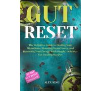 Gut Reset Plan: The Definitive Guide to Healing Your Microbiome, Boosting Brain Power, and Restoring Your Energy With Simple, Delicious Gut-Healing Recipes