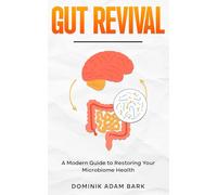 Gut Revival: A Modern Guide to Restoring Your Microbiome Health