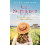 Gut Schwansee - Deine Liebe in meinem Herzen: Roman: 1