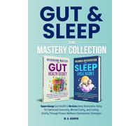 Gut & Sleep The Mastery Collection: Supercharge Gut Health & Reclaim Deep Restorative Sleep for Optimized Immunity, Mental Clarity, and Lasting Vitality Through Proven Wellness Optimization Strategies