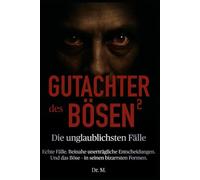 Gutachter des Bösen 2: Die unglaublichsten Fälle