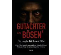 Gutachter des Bösen 2: Die unglaublichsten Fälle