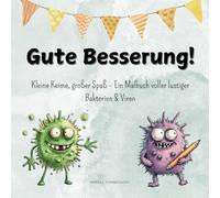 Gute Besserung: Kleine Keime, großer Spaß - Ein Malbuch voller lustiger Bakterien & Viren