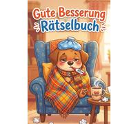Gute Besserung Rätselbuch: Spielerisches Gehirntraining für Ruhe, Erholung und gute Laune