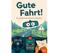 Gute Fahrt!: Das abgefahrene Beifahrer-Gästebuch
