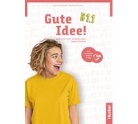 Gute Idee! Deutsch für Jugendliche. B1.1. Arbeitsbuch. Per le Scuole superiori. Con espansione online: Deutsch für Jugendliche.Deutsch als Fremdsprache / Arbeitsbuch plus interaktive Version
