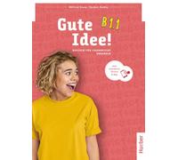 Gute Idee! Deutsch für Jugendliche. B1.1. Kursbuch. Per le Scuole superiori. Con espansione online: Deutsch für Jugendliche.Deutsch als Fremdsprache