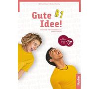 Gute Idee! Deutsch für Jugendliche. B1. Arbeitsbuch. Per le Scuole superiori. Con e-book: Deutsch für Jugendliche.Deutsch als Fremdsprache
