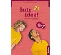 Gute Idee! Deutsch für Jugendliche. B1. Kursbuch. Per le Scuole superiori. Con e-book: Deutsch für Jugendliche.Deutsch als Fremdsprache