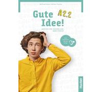 Gute Idee! Deutsch für Jugendliche. Gute Idee! A2.2. Arbeitsbuch. Per le Scuole superiori. Con espansione online: Deutsch für Jugendliche.Deutsch als ... / Arbeitsbuch plus interaktive Version