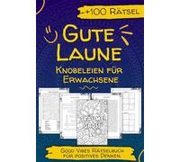 Gute Laune Knobeleien für Erwachsene - Über 100 Rätsel für positives Denken: Good Vibes Rätselbuch.