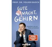 Gute Nacht, Gehirn: Gedanken, um zur Ruhe zu kommen | Vom Autor der SPIEGEL Bestseller "Kopf frei!" und "Kopf hoch!"