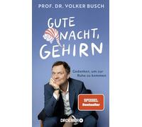 Gute Nacht, Gehirn: Gedanken, um zur Ruhe zu kommen | Vom Bestseller-Autor Dr. Volker Busch