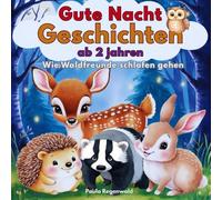 Gute Nacht Geschichten ab 2 Jahren. Wie Waldfreunde Schlafen Gehen.: 5-Minuten-Geschichten zum Einschlafen