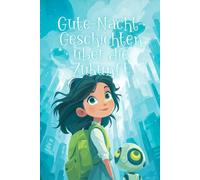 Gute-Nacht-Geschichten über die Zukunft: Kurze Einschlaf-Geschichten für Kinder ab 3 Jahre zum Vorlesen über fantastische Zukunftsreisen