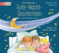 Gute-Nacht-Geschichten vom lieben Gott: 5-Minuten-Geschichten und Einschlaf-Rituale für Kinder ab 4 Jahren