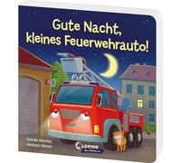 Gute Nacht, kleines Feuerwehrauto!: Beruhigendes Pappbilderbuch zum Kuscheln und Einschlafen für Kinder ab 2 Jahren