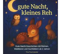 gute Nacht, kleines Reh: Liebevolle Einschlafgeschichten mit Waldtieren, Reimen & Suchbildern - zum Vorlesen für Kinder ab 2 Jahren