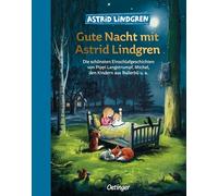 Gute Nacht mit Astrid Lindgren: Die schönsten Einschlafgeschichten von Pippi Langstrumpf, Michel, den Kindern aus Bullerbü u. a.