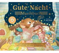 Gute Nacht - Musikbuch: Mit Melodien von Brahms, Beethoven, Mozart & anderen