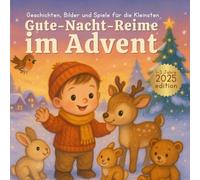 Gute-Nacht-Reime im Advent: 24 kurze Reime für Kinder - Einschlafverse, Tiergeschichten und Adventszauber zum Vorlesen