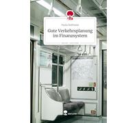 Gute Verkehrsplanung im Finanzsystem. Life is a Story - story.one