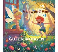Guten Morgen mit Vanja und Finn: Geschichten für einen schönen Start in den Tag