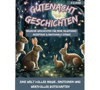 Gutenachtgeschichten:: Dieses Buch nimmt Kinder mit auf eine emotionale Reise, in der sie lernen, dass sie wertvoll sind, so wie sie sind!