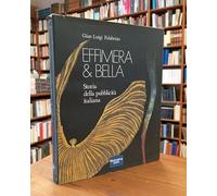 Gutenberg 2000 Effimera Bella. Storia Della Pubblicita' Italiana