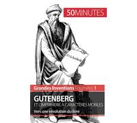 Gutenberg et l'imprimerie à caractères mobiles: Vers une révolution du livre