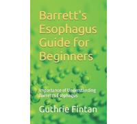 Guthrie Fintan Barrett's Esophagus Guide for Beginners (Tascabile)
