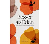 Guthrie Nancy Besser als Eden: Wie die Geschichte der Bibel deine ei (Tascabile)