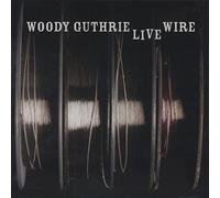 Guthrie, Woody - Live Wire