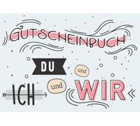 Gutscheinbuch Du und Ich und Wir: Gutscheinheft zum selbst ausfüllen und gestalten, mit 20 Gutschein-Vorlagen, für Partnerschaft, Liebe, Freundschaft