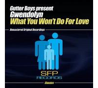 Gutter Boys Present Gwendolyn - What You Won't Do For Love