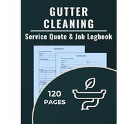 Gutter Cleaning Service Quote & Job Logbook: A dual-purpose logbook to track gutter cleaning quotes and record completed jobs for roofline service pros, exterior cleaners, and maintenance contractors.