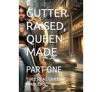 GUTTER RAISED, QUEEN MADE: PART ONE