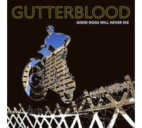 Gutterblood Good Dogs Will Never Die (Vinyl LP) 12" Album