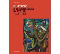 Guttuso e il realismo in Italia 1944-1954. Ediz. a colori