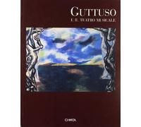 Guttuso e il teatro musicale. Catalogo della mostra (Palermo, 15 novembre 1997-11 gennaio 1998)