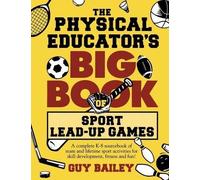 Guy Bailey The Physical Educator's Big Book of Sport Lead-Up Games (Tascabile)