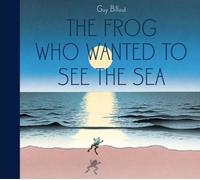 Guy Billout The Frog Who Wanted To See The Sea (Copertina rigida)