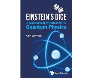 Guy Blaylock EINSTEIN'S DICE: A CONCEPTUAL INTRODUCTION TO QUANTUM P (Tascabile)