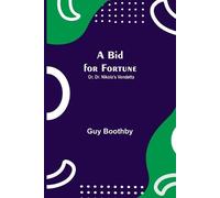 Guy Boothby A Bid For Fortune; Or, Dr. Nikola'S Vendetta (Tascabile)